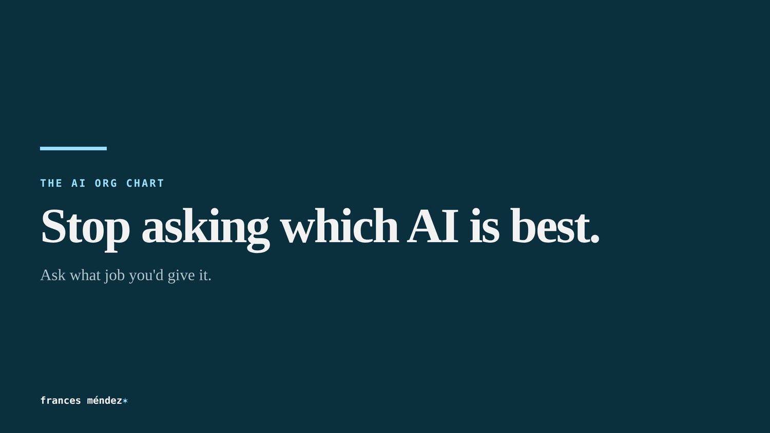 A dark blue title card reading "Stop asking which AI is best. Ask what job you'd give it.